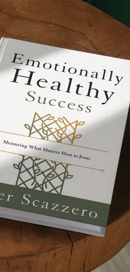 Emotionally Healthy Success | Measuring What Matters Most to Jesus by Peter Scazzero