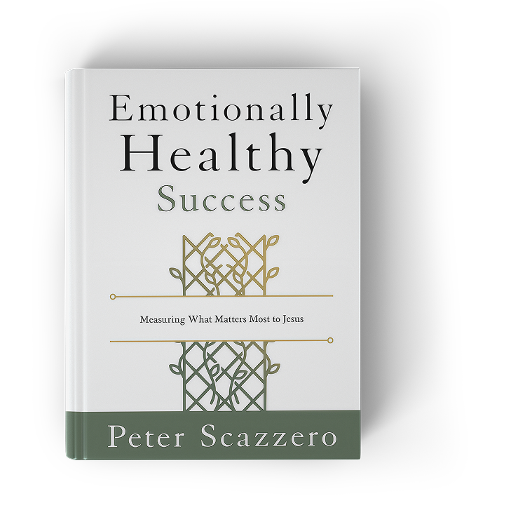 Emotionally Healthy Success — the upcoming book by Peter Scazzero